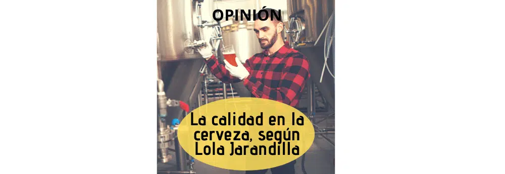 La calidad en la cerveza, según Lola Jarandilla